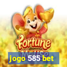 jogo 585 bet